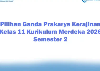 7 Cara Membuat Soal Pilihan Ganda Prakarya Kelas 11 Semester 2 yang Benar, Ternyata Mudah!