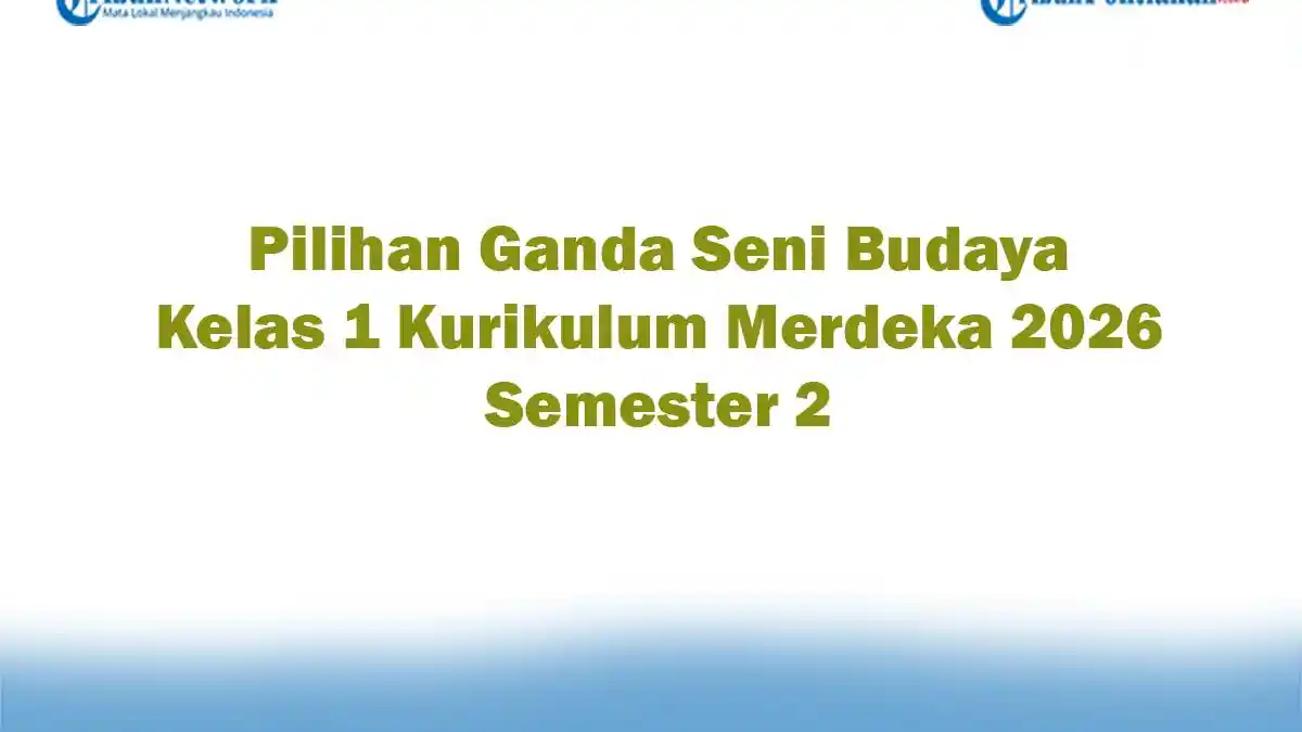 Soal Jawaban 47 Pilihan Ganda Seni Budaya Kelas 1 Kurikulum Merdeka