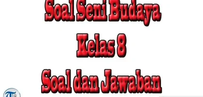 Soal dan Jawaban Pilihan Essay Seni Budaya Kelas 8 Semester 2 Ulangan