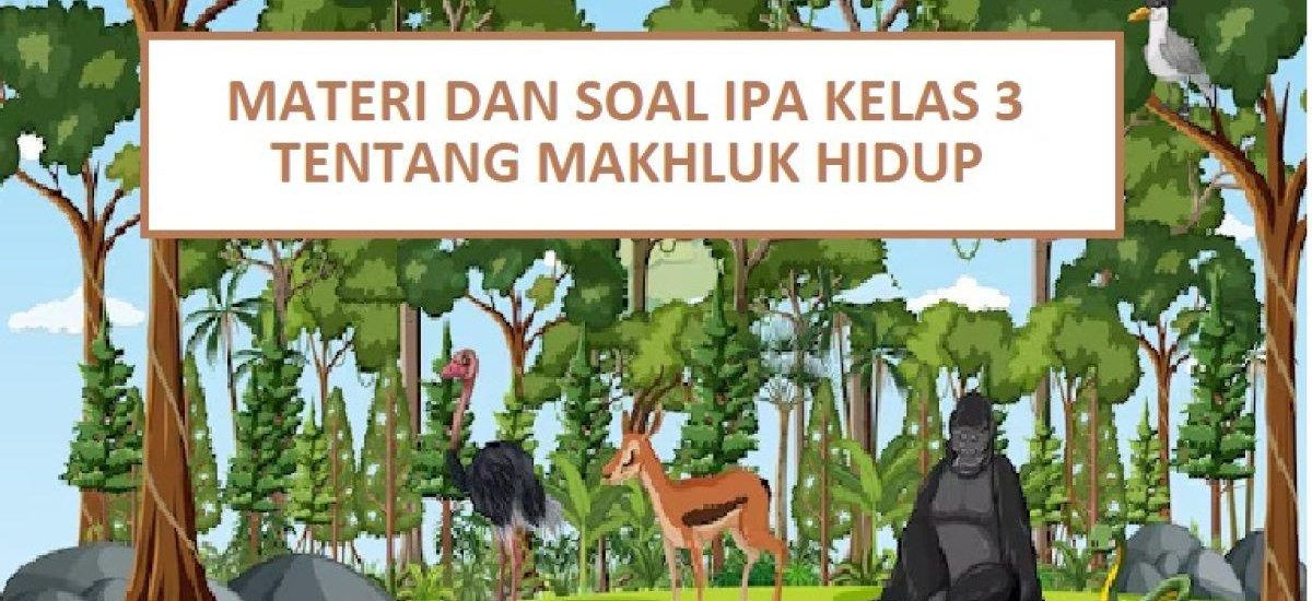 Ternyata Ini Dia Jawaban Soal Tema Satu Kelas 3 Makluk Hidup Halaman 168 yang Wajib Diketahui